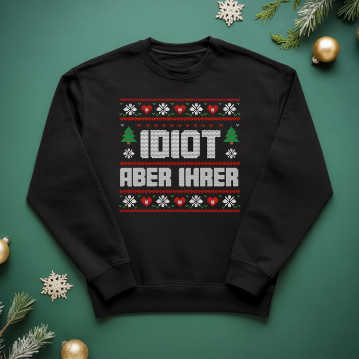 Ihr Idiot - Weihnachten Sweatshirt Unisex