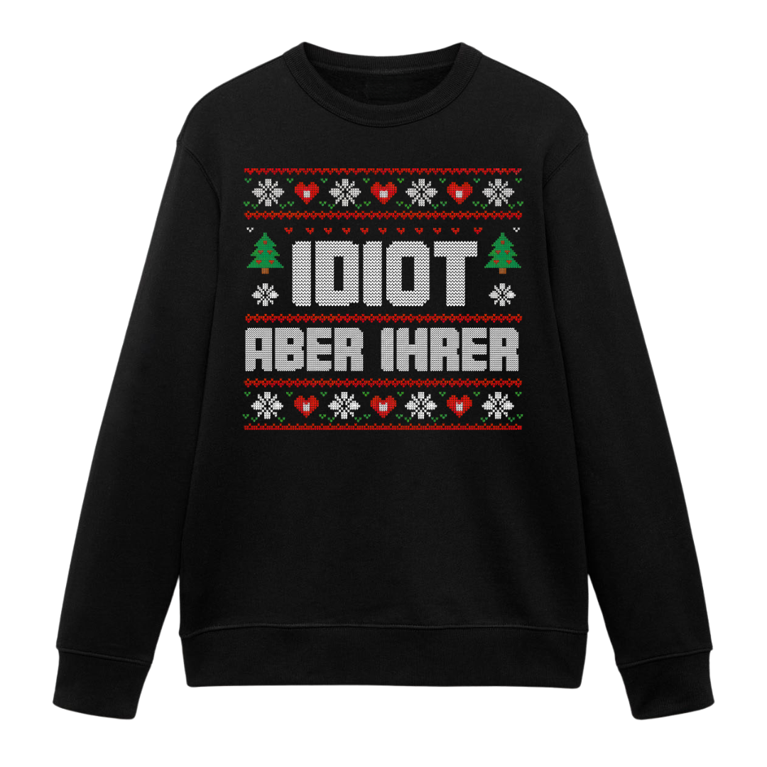Ihr Idiot - Weihnachten Sweatshirt Unisex