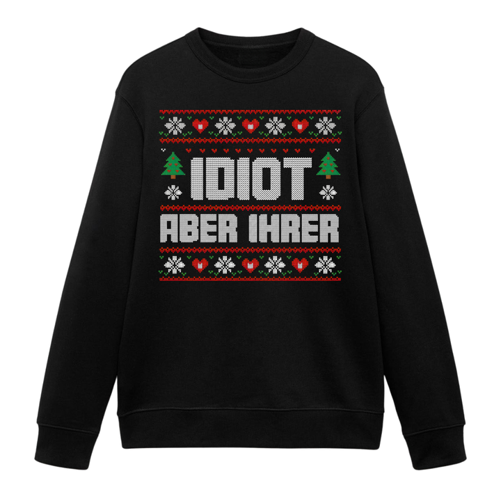 Ihr Idiot - Weihnachten Sweatshirt Unisex