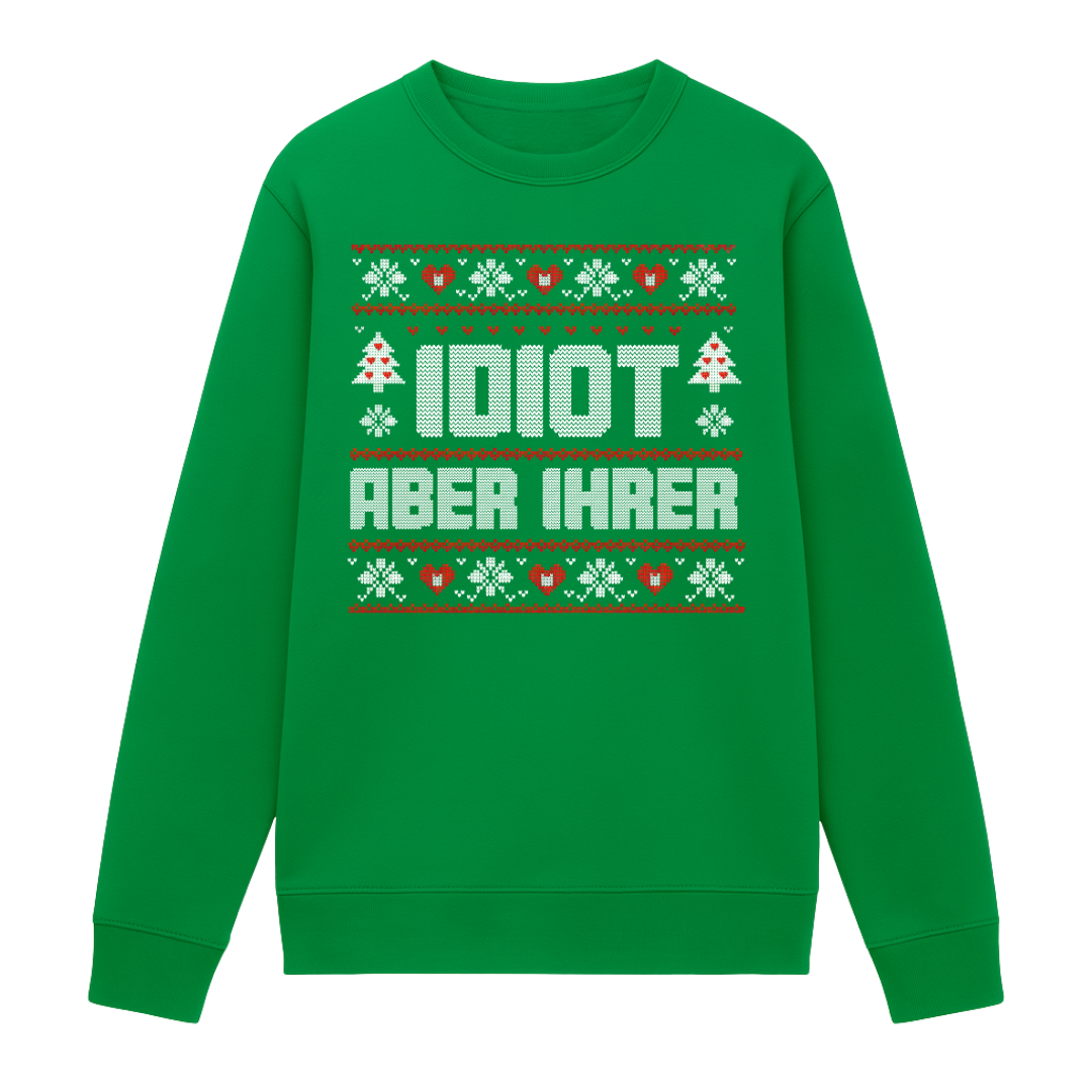 Ihr Idiot - Weihnachten Sweatshirt Unisex
