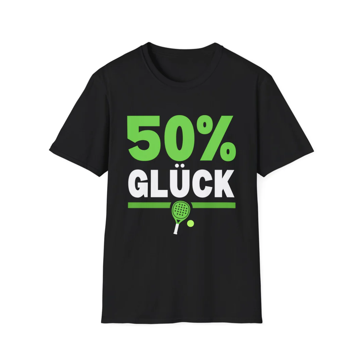 50% Glück 50% Können- T-Shirt Bundle Unisex
