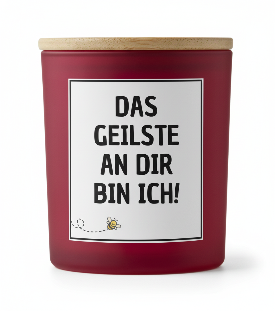 Das Geilste an dir bin ich - Kerze