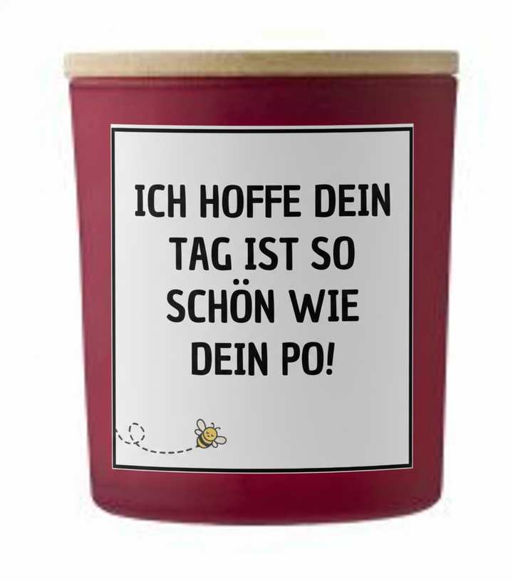 Tag so schön wie dein Po