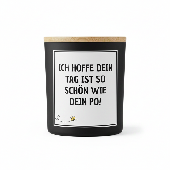 Tag so schön wie dein Po